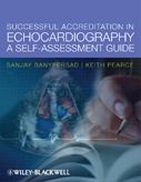 Sanjay Banypersad and Keith Pearce: Succesful Accreditation in Echocardiography - A Self Assesment Guide